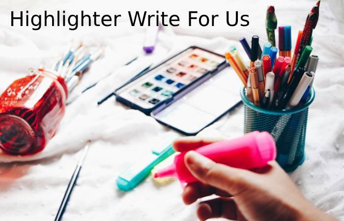 Highlighter Write For Us