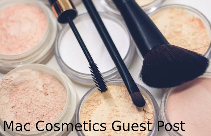 Mac Cosmetics Guest Post
